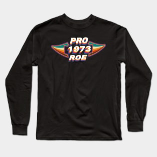 Pro Roe Since 1973 Retro Long Sleeve T-Shirt